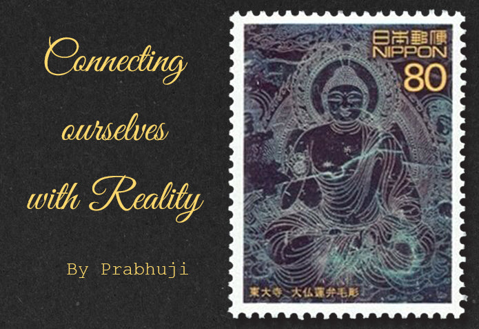 Connecting ourselves with Reality