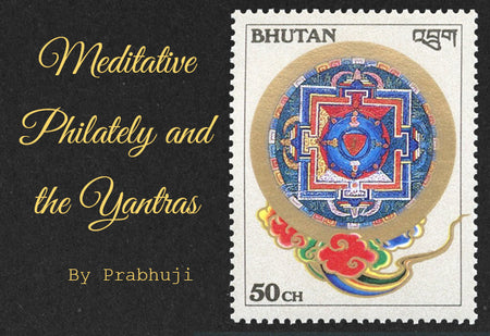 Meditative Philately and The Yantras